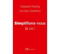 Simplifions-nous la vie ! - Gaspard Koenig - L'observatoire Eds De - broché - Essai