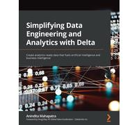 Simplifying Data Engineering And Analytics With Delta