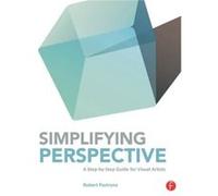 Simplifying Perspective: A Step-By-Step Guide For Visual Artists (Paperback) Robert Pastrana, (Auteur)