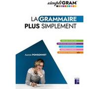 Simpligram la grammaire plus simplement Aurore Ponsonnet (Auteur), Muriel Chaulet (Contributions)