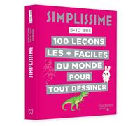 100 Leçons Les + Faciles Du Monde Pour Tout Dessiner