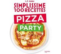 Simplissime 100 recettes Pizza Party - Jean-François Mallet - Hachette Pratique - cartonné - Guide