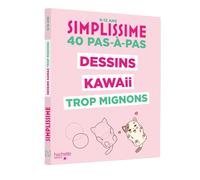 Simplissime : 40 pas-à-pas : Dessins kawaii trop mignons