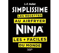 Jean‑François Mallet – Recettes Simplissime Airfryer / Ninja – Les + faciles du monde – Relié