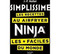 Jean‑François Mallet – Recettes Simplissime Airfryer / Ninja – Les + faciles du monde – Relié