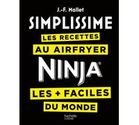 Jean‑François Mallet – Recettes Simplissime Airfryer / Ninja – Les + faciles du monde – Relié