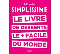 Simplissime desserts: Le livre de desserts les + faciles du monde