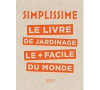 Simplissime - Jardinage Le livre de jardinage le + facile du monde - Philippe Collignon - Hachette Pratique - relié - Guide