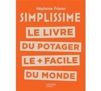 SIMPLISSIME Le livre du potager le + facile du monde Stéphane Frisson (Auteur)