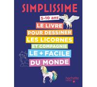 Simplissime Le livre pour dessiner les licornes et compagnie le plus facile du monde