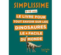 Simplissime - Le livre pour tout savoir sur les dinosaures le + facile du monde