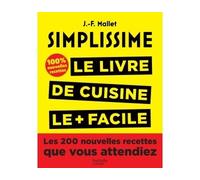 Simplissime, Les 200 nouvelles recettes que vous attendiez 100% inédit - Jean-François Mallet - Hachette Pratique - broché - Guide