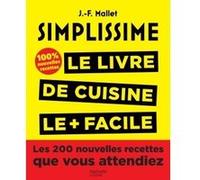 Simplissime, Les 200 nouvelles recettes que vous attendiez Jean-François Mallet (Auteur)