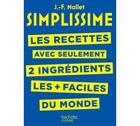 SIMPLISSIME - Recettes à 2 ingrédients: Les recettes avec seulement 2 ingrédients les + faciles du monde
