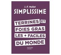 SIMPLISSIME - Terrines et foies gras les + faciles du monde - Jean-François Mallet - Hachette Pratique - broché - Guide