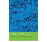 Simply a Particular Contemporary Interviews 197079 by Roland Barthes Roland Barthes (Auteur)