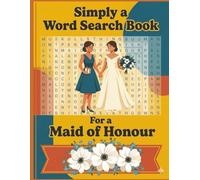 Simply a Wordsearch Book For a Maid on Honor: Fun and Engaging Word Search Puzzles for Maids of Honor: Celebrate Friendship and Wedding Planning.