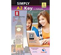 Simply A2 Key for Schools - 8 Practice Tests for the Revised Exam from 2020 - Self-study Edition: 8 Practice Tests