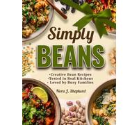 Simply Beans: Modern Mediterranean-Inspired Recipes for Longevity, Flavor, and Joy