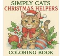 Simply Cats Christmas Helpers Coloring Book: Bold, and Easy Designs for Stress Relief and Relaxation
