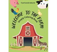 Simply Coloring Book For Kids: Welcome To The Farm: Dot Markers Activity Book For Kids Boys and Girls / Easy Guided Big Dots / Preschool Kindergarten Activities / Learning and Fun for Toddlers