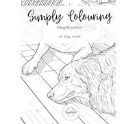 Simply Colouring: #DogLife Edition: A Relaxing Adult Colouring Book for Dog Lovers - Sit. Stay. Woof.