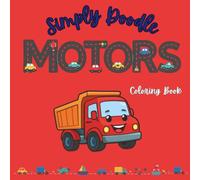 Simply Doodle Motors: A Fun Coloring Book for All Ages | 30 Easy & Cute Vehicle Coloring Pages Featuring Cars, Trucks, Trains, Airplanes, Boats & More: Cute and Easy Vehicle coloring book for all ages