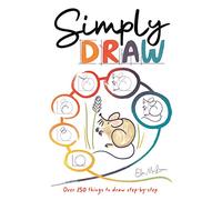 Simply Draw: Over 150 Things to Draw Step-by-step