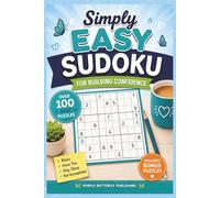 Simply Easy Sudoku: Over 100 Easy Sudoku Puzzles for Building Confidence with Bonus Nurikabe Puzzles, Instructions and Solutions Included