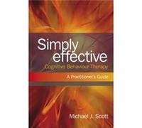 Simply Effective Cognitive Behaviour Therapy by Michael J. Scott Michael Scott (Auteur)