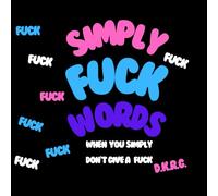 Simply Fuck Words: When You Simply Don't Give A Fuck
