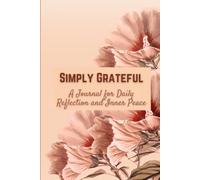 Simply Grateful: A Journal for Daily Reflection and Inner Peace
