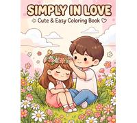 Simply in love: A Romantic Coloring Book for Adults and Teens: Relaxing Heart Patterns, Couples Illustrations, and Stress Relief Designs