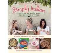 Simply Italian: Cooking at Home with the Chiappa Sisters by Michela Chiappa NEUF