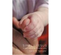 Simply Jesus: A Fresh Look at the Christmas Story Spangler, Steve A. (Auteur)