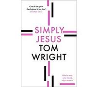 Simply Jesus - Tom Wright - SPCK Publishing - Livre en Anglais - Paperback Tom WrightTom Wright (Auteur)