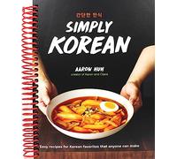 Simply Korean: Easy Recipes for Korean Favorites That Anyone Can Make