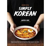 Simply Korean – Recettes coréennes faciles des plats favoris que tout le monde peut réaliser
