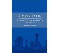 Simply Latin Biblia Sacra Vulgata Vol. IV by Saint Jerome Paperback Book Saint Jerome (Auteur)