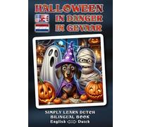 Simply Learn DUTCH - HALLOWEEN IN GEVAAR - A delightfully wacky, lovingly told Halloween adventure full of humor, heart, and magical surprises. Can ... be saved? - Bilingual Book ENGLISH ↔ DUTCH