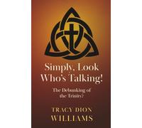 Simply, Look Who's Talking!: The Debunking of the Trinity?