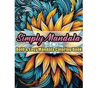 Simply Mandala: Bold & Easy Mandala Coloring Book / Mindfulness, Relaxation And Stress Relief For Everyone
