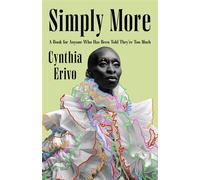 Simply More A Book for Anyone Who Has Been Told They’re Too Much - Cynthia Erivo - Flatiron Books - ebook (ePub) - Livre