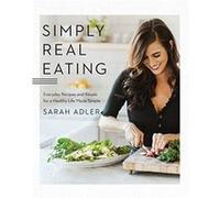 Simply Real Eating by Sarah Adler Sarah Adler (Auteur)