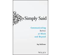 Jay Sullivan – Simply Said – Mieux communiquer au travail et au-delà