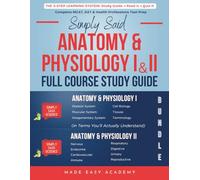 Simply Said Science: Anatomy & Physiology I & II Full Course Study Guide Bundle: Complete A&P Molecular Biology to Organ Systems: MCAT, TEAS, NCLEX Test Prep! Over 900 Questions & Rationales Included!