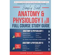 Simply Said Science: Anatomy & Physiology I & II Full Course Study Guide Bundle: Complete A&P Molecular Biology to Organ Systems: MCAT, TEAS, NCLEX Test Prep! Over 900 Questions & Rationales Included!