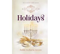 Simply Sefardi - Holidays: A Practical Halachic Guide to the Holidays