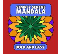 Simply Serene Bold and Easy Mandalas: Mindfulness & Stress Relief Bold and Easy Mandala Coloring Book.