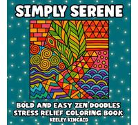 Simply Serene Bold and Easy Zen Doodles: Stress Relief Coloring Book